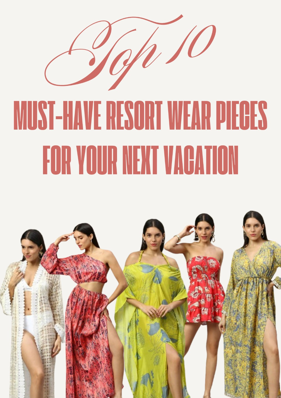 Top 10 Must-Have Resort Wear Pieces for Your Next Vacation